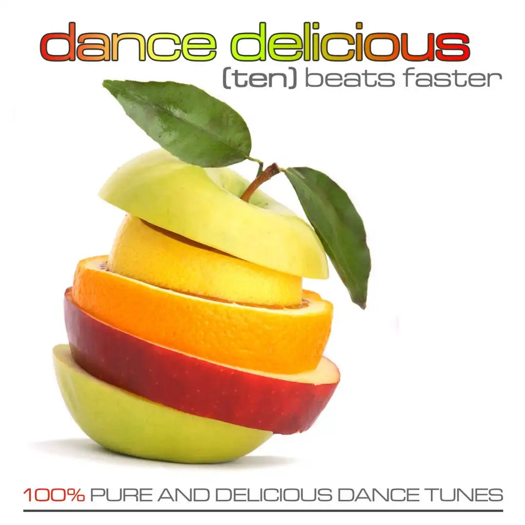Dance Delicious Ten (100% Pure and Delicious Dance & House Tunes)