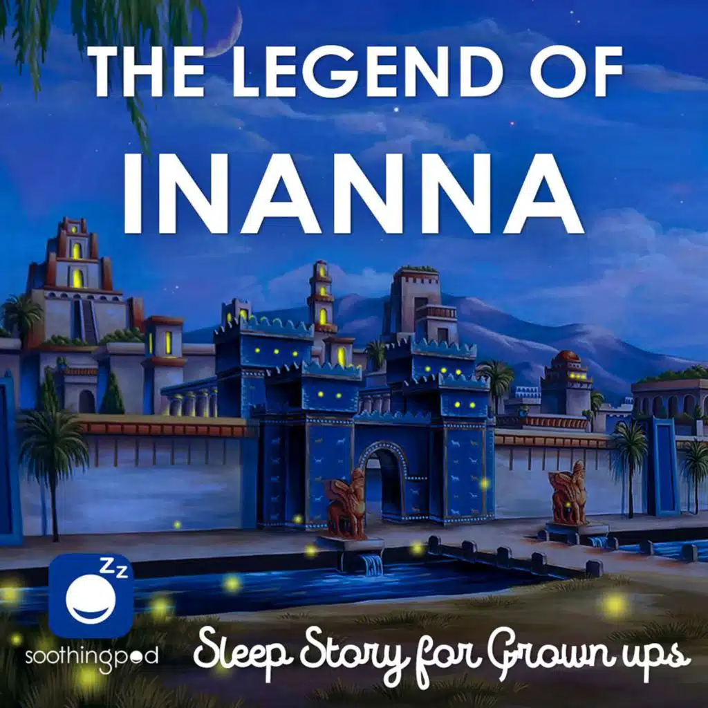 The Legend of Inanna The Goddess | Relaxing Sleep Story | A Sumerian Tale of Injustice