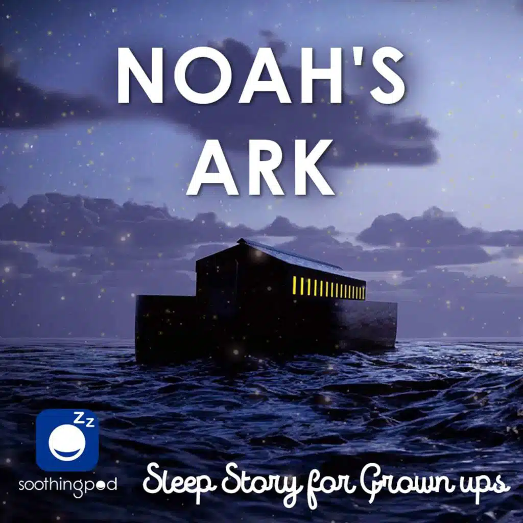 Noah's Ark | Sleep Story for Grown Ups | Bible stories | Bedtime Sleep Stories Edutainment