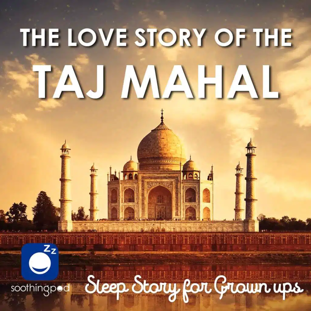 The Love Story of the Taj Mahal | Romantic Sleep Story for Grown Ups | Bedtime Sleep Stories