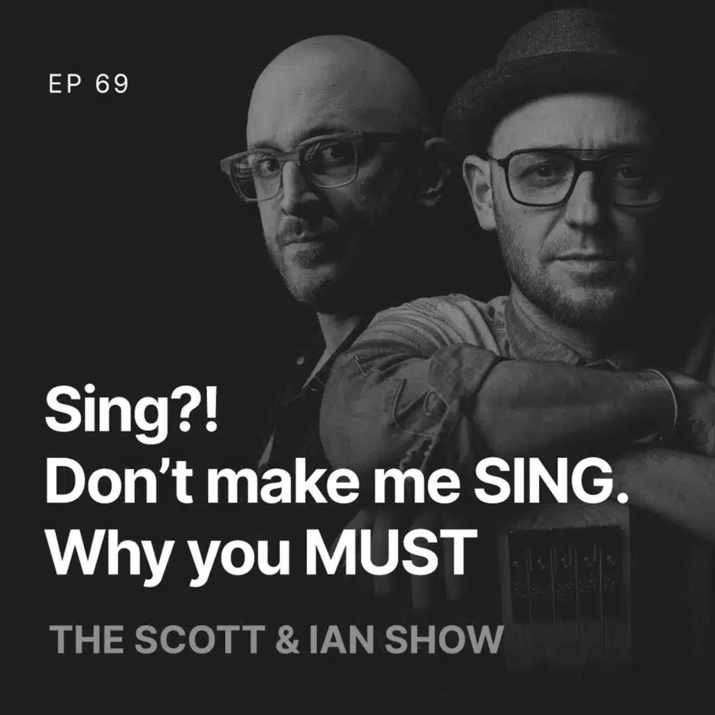 69 - Sing?! Don’t make me SING. Why you MUST