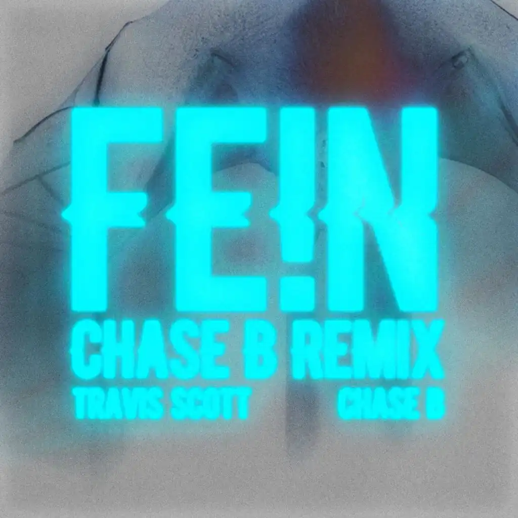 FE!N (CHASE B REMIX)