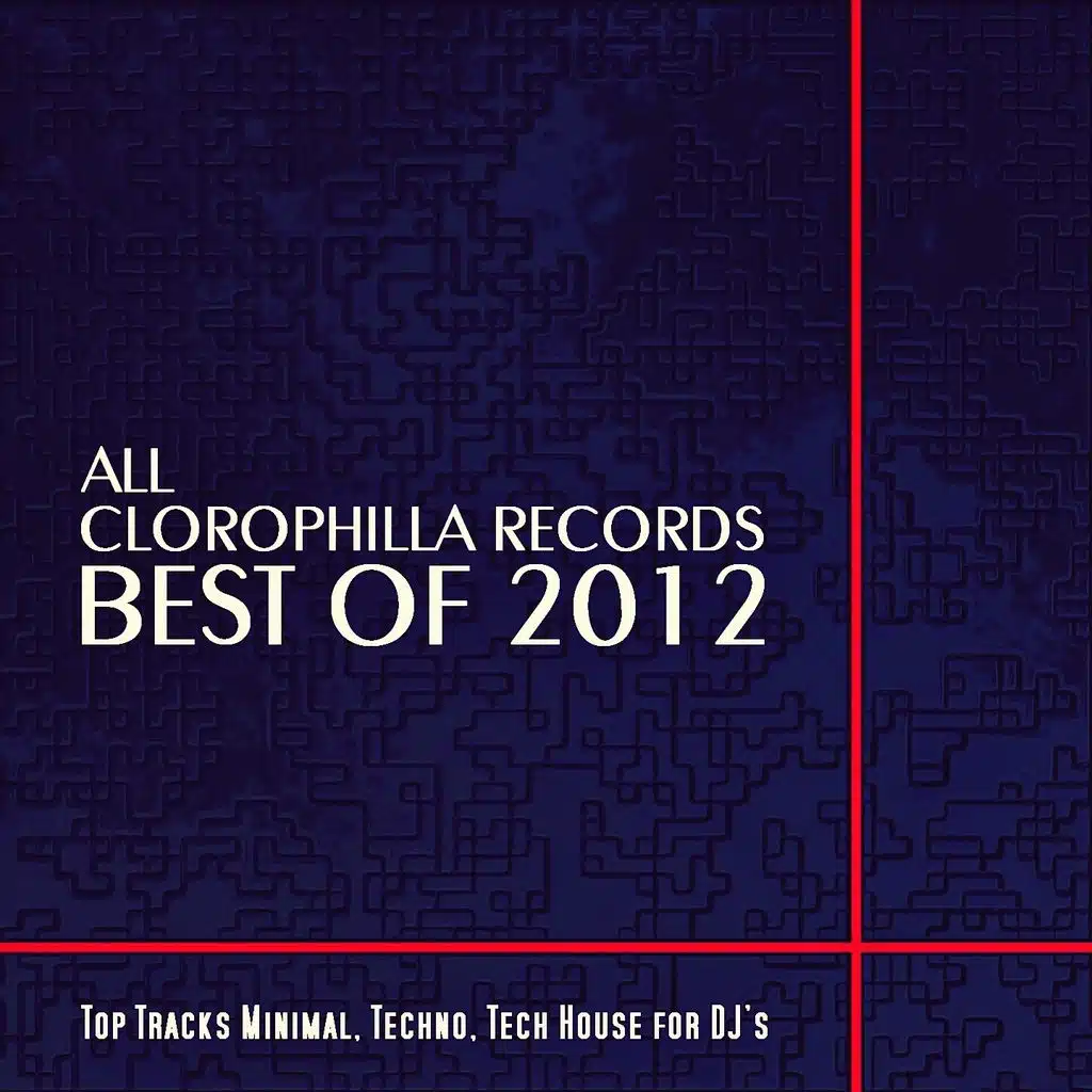 All Clorophilla Records Best Of 2012 (Top Tracks Minimal, Techno, Tech House For DJ's)