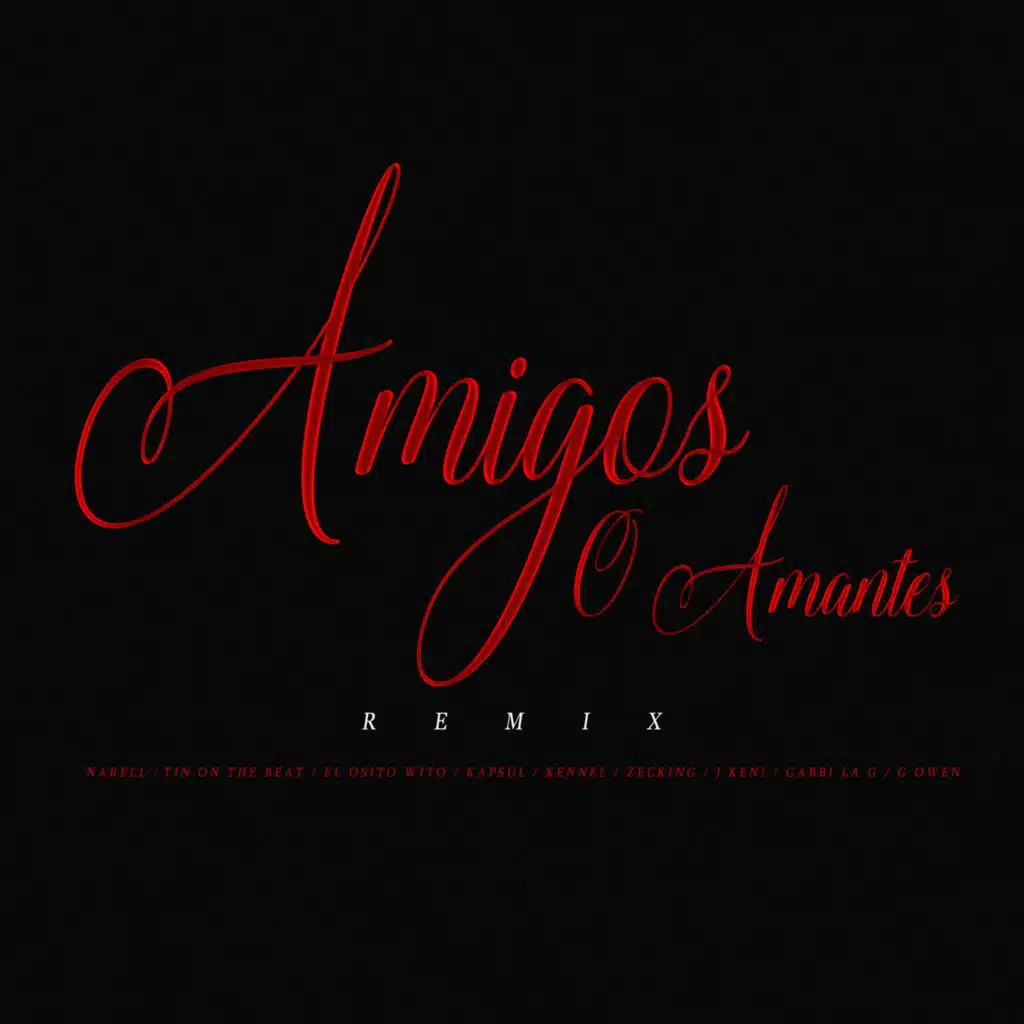 Amigos O Amantes (Remix) [feat. Kapsul, Kennel, Gabbi La G, G owen, J. Keni & Tin On The Beat]