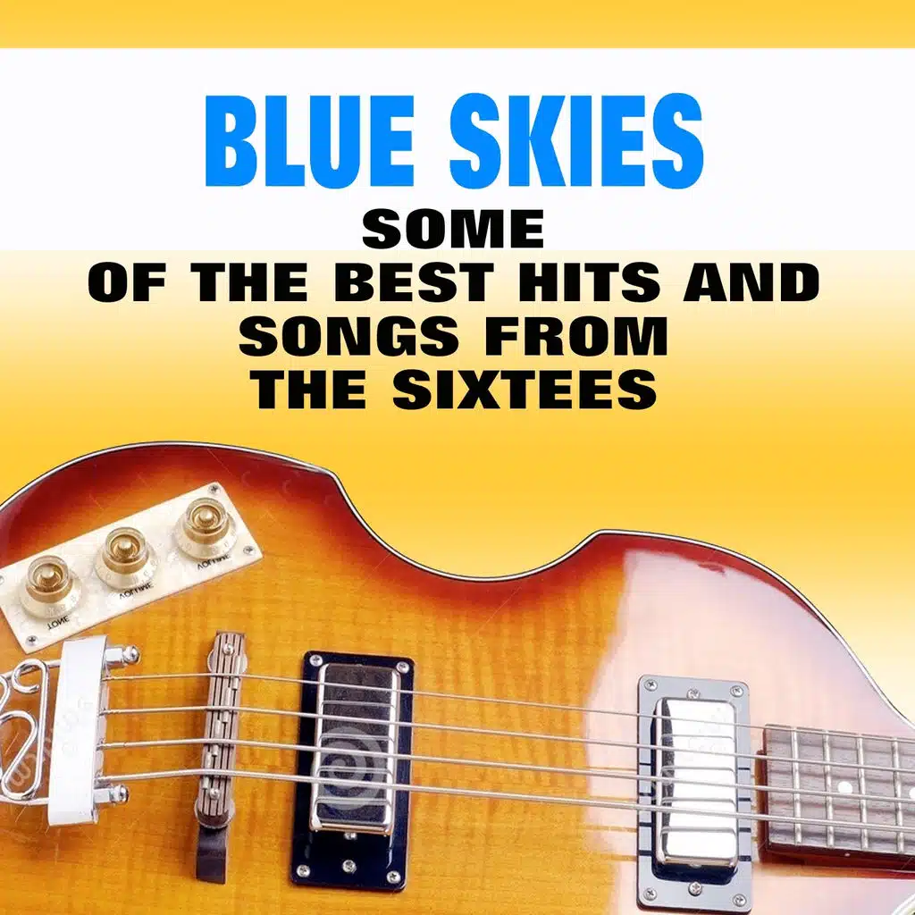Blue Skies (Some of the Best Hits and Songs from the Sixtees)