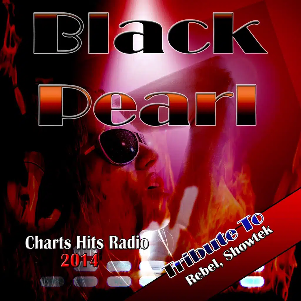 Black Pearl: Tribute to Rebel, Showtek (Charts Hits Radio 2014)
