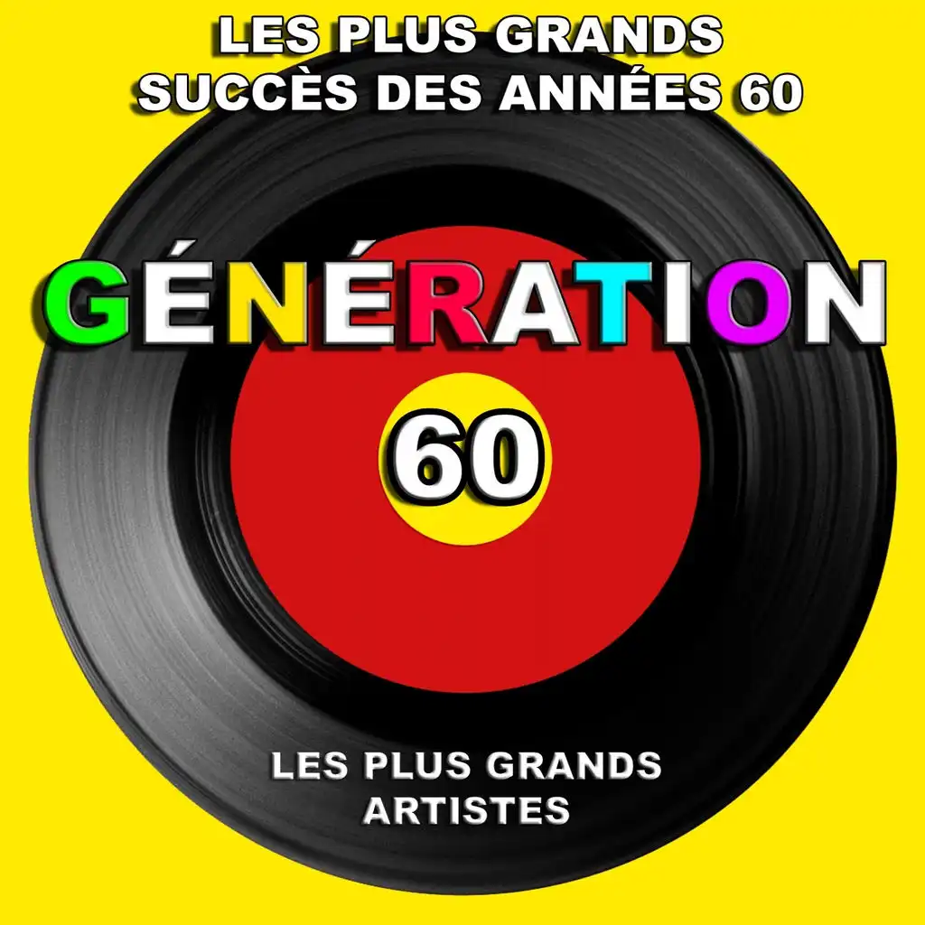Génération 60 (Les plus grands succès des années 60) [Les plus grands artistes]