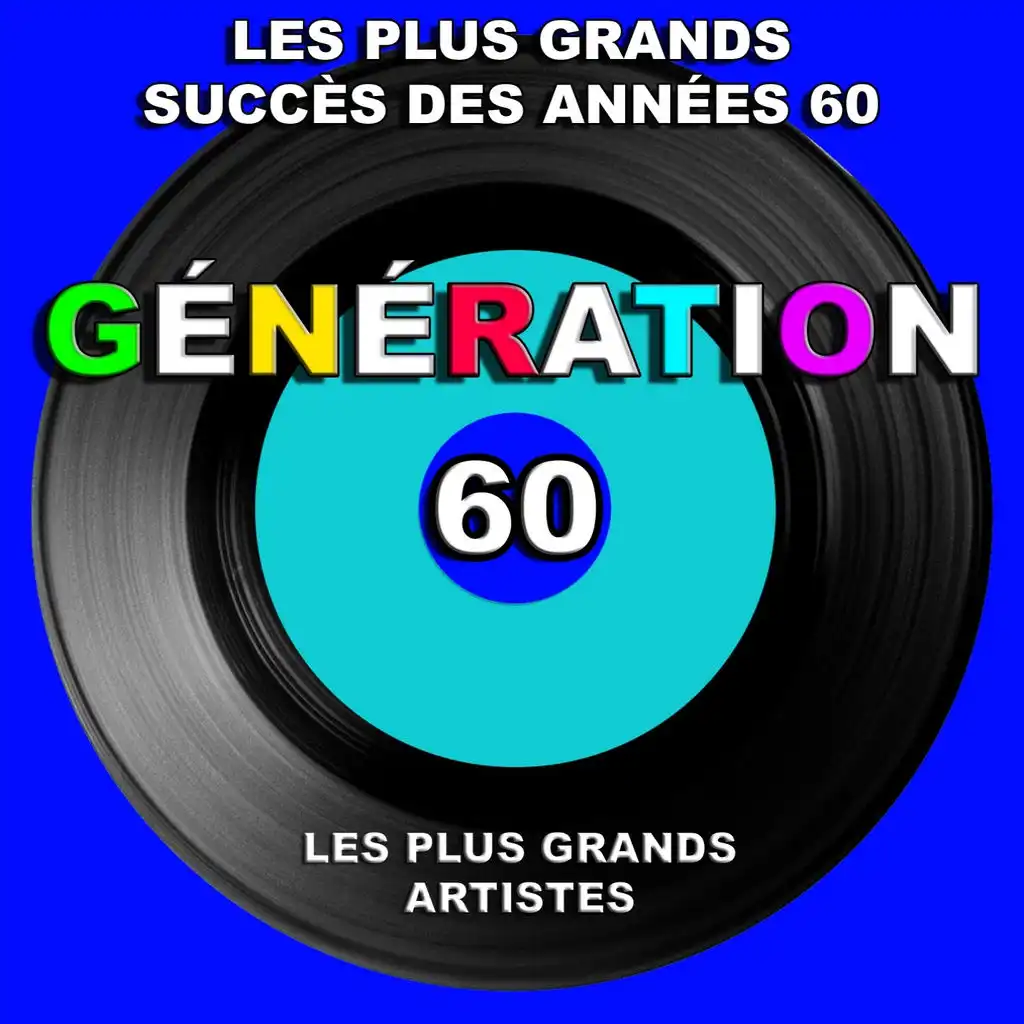 Génération 60 (Les plus grands succès des années 60) [Les plus grands artistes]