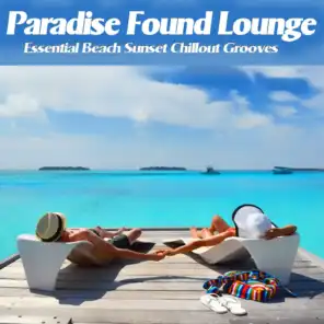 Paradise Found Lounge (Essential Beach Sunset Chillout Grooves)