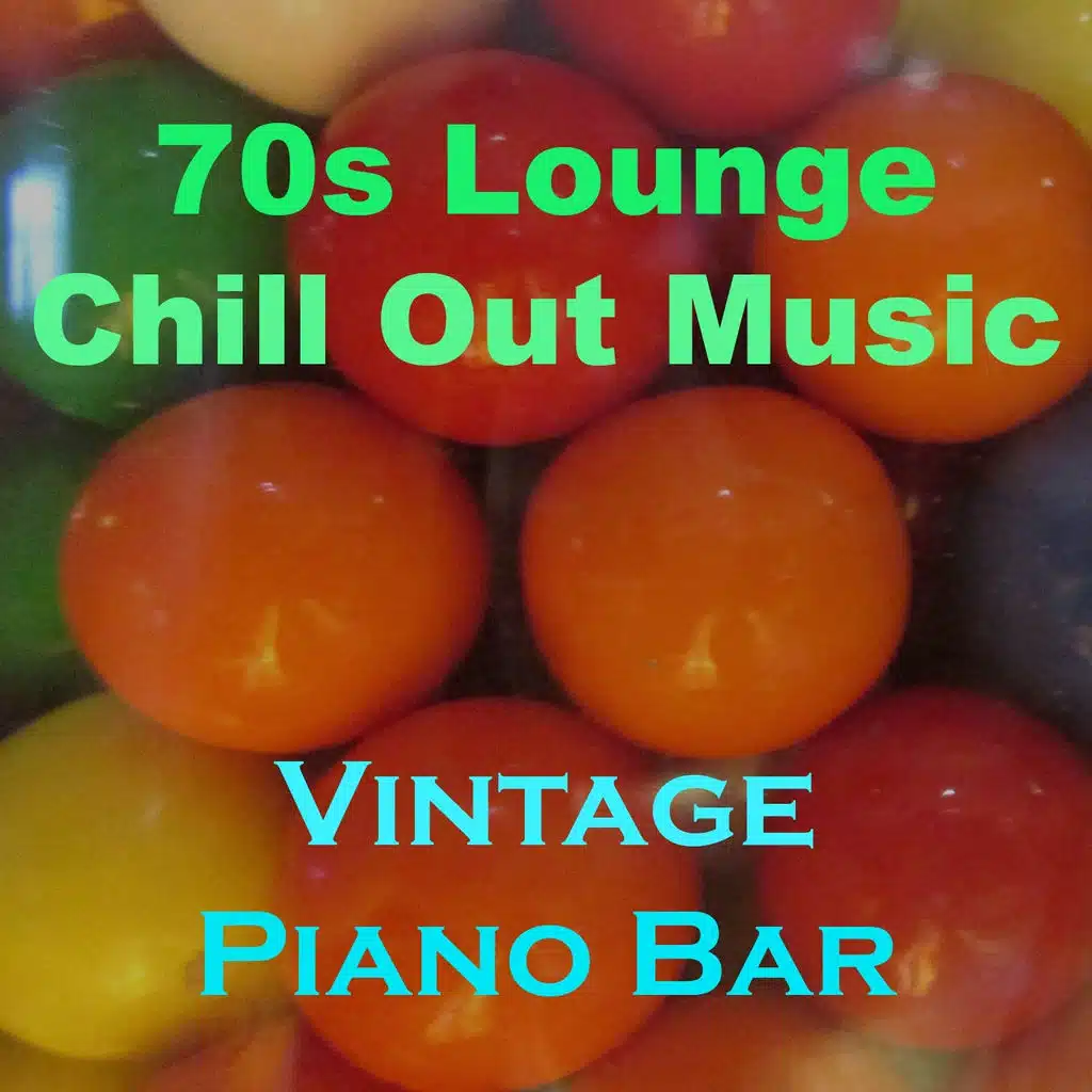 70's Lounge Chill out Music (Vintage Piano Bar)