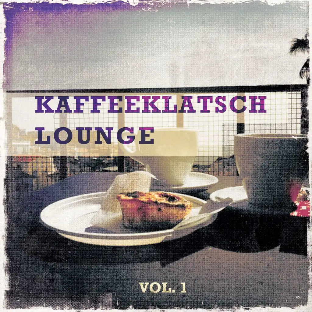 Kaffeeklatsch Lounge, Vol. 1 (Ausgewogene, Aromatische Und Ausdrucksstarke Lounge & Smooth Jazz Tunes)