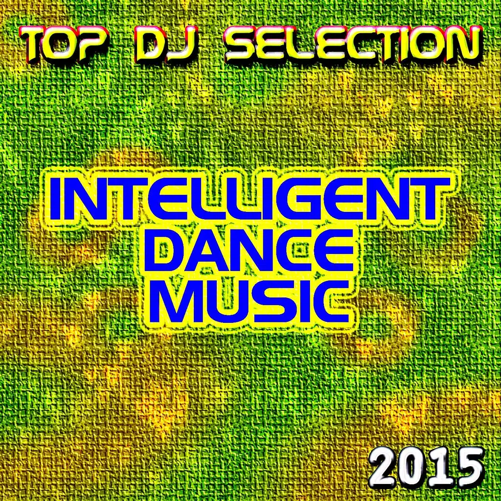 Top DJ Selection Intelligent Dance Music‎ 2015 (30 Super Hits Club Ciclope Beach Zpuk Papaya D Womb Edge Cavo Pacha Paradiso Fabric in the Space Essential Night)