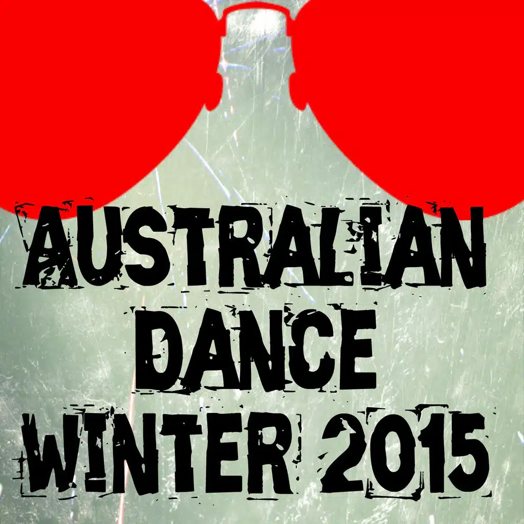 Australian Dance Winter 2015 (30 Essential Top Hits EDM for DJ)