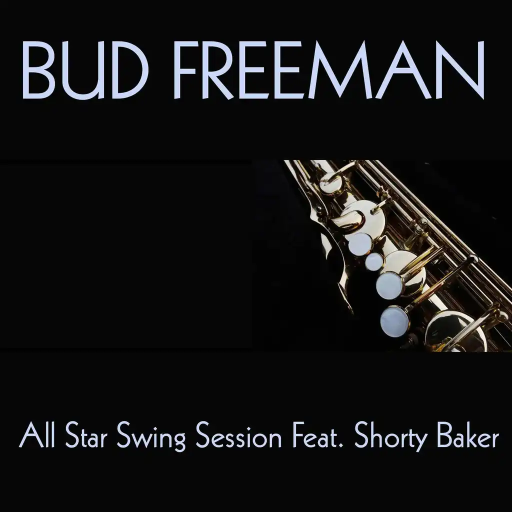 Bud Freeman: All Star Swing Session Feat. Shorty Baker