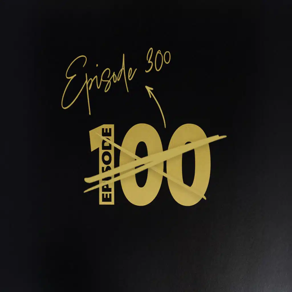 Episode 300 - Episode 300