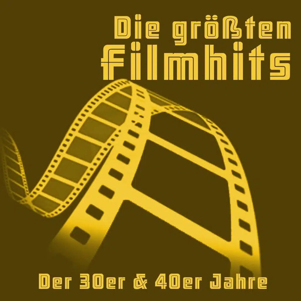 Die größten Filmhits der 30er & 40er Jahre