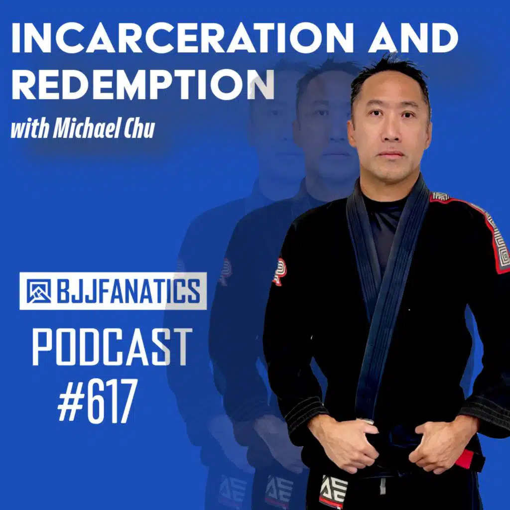 BJJ Fanatics Podcast 617 - Michael Chu