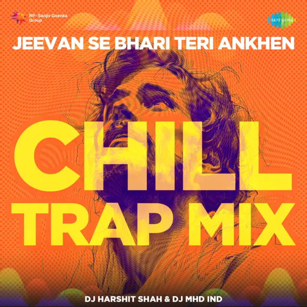 Jeevan Se Bhari Teri Ankhen (Chill Trap Mix) [feat. DJ Harshit Shah & DJ MHD IND]