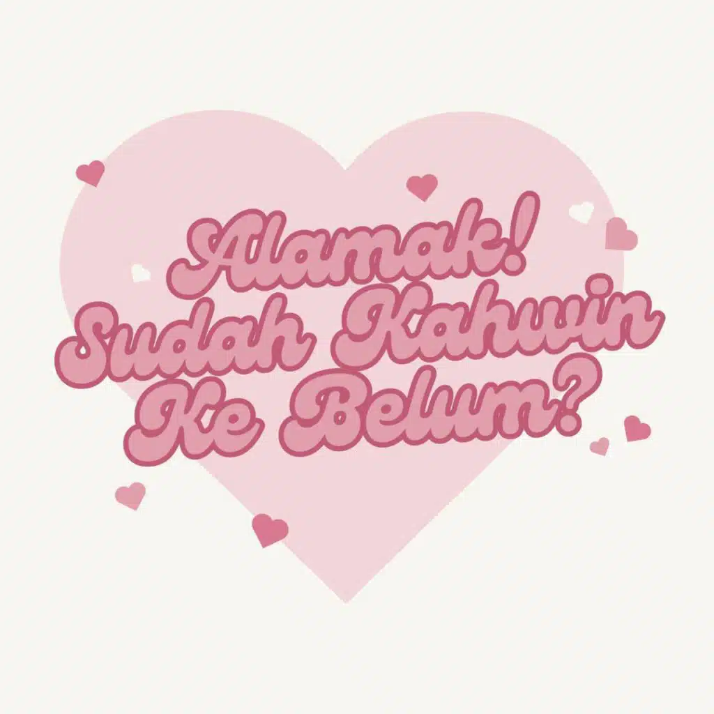 Alamak! Sudah kahwin ke belum?