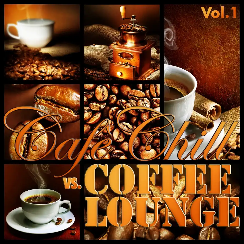 Cafè Chill vs Coffee Lounge, Vol. 1 (The Luxury Selection of Sunny Lounge Pearls)