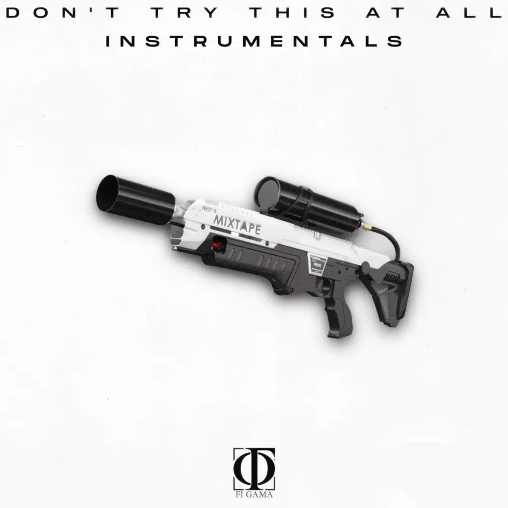 Don't Try This At All (Not A Mixtape - Instrumentals)