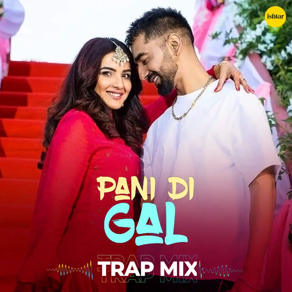 Pani Di Gal (Trap Mix) [feat. MixSingh]