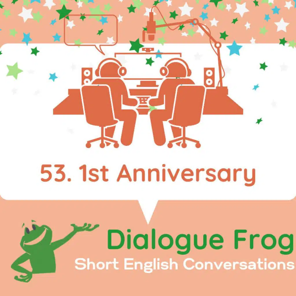 053 1st Anniversary & Behind the Scenes of Dialogue Frog’s Natural Conversations in English