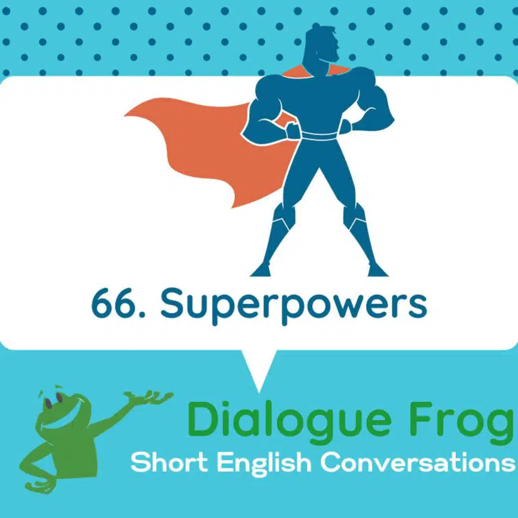 066 Superpowers – Short English Conversation with Dialogue