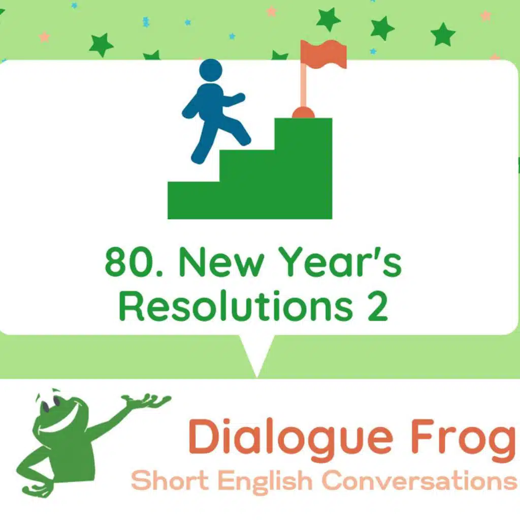 080 New Year’s Resolutions 2 – English Conversations