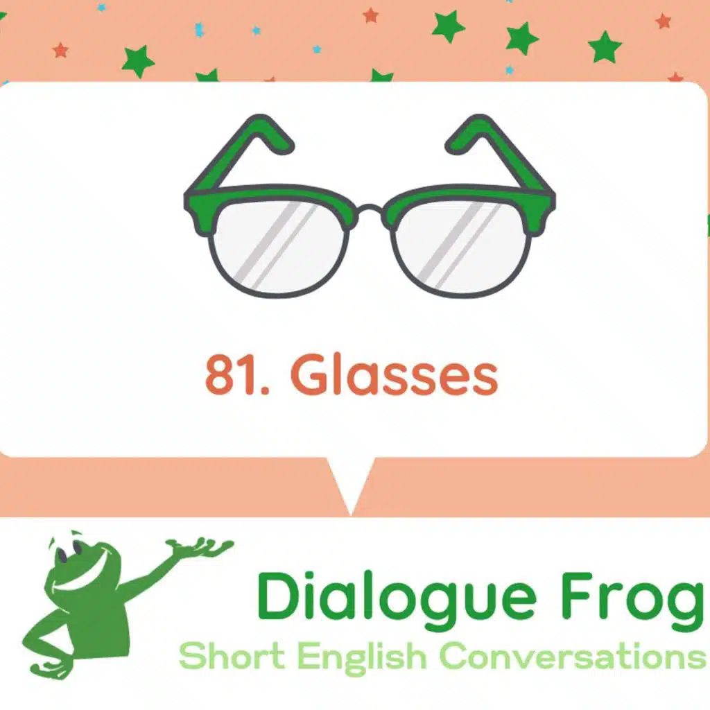081 Glasses – English Listening Podcast