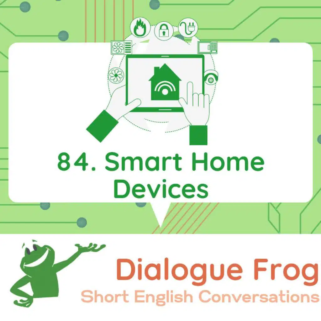 084 Smart Home Devices – Conversation with Dialogue