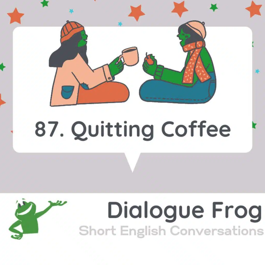 087 Quitting Coffee – Free Dialogues in English