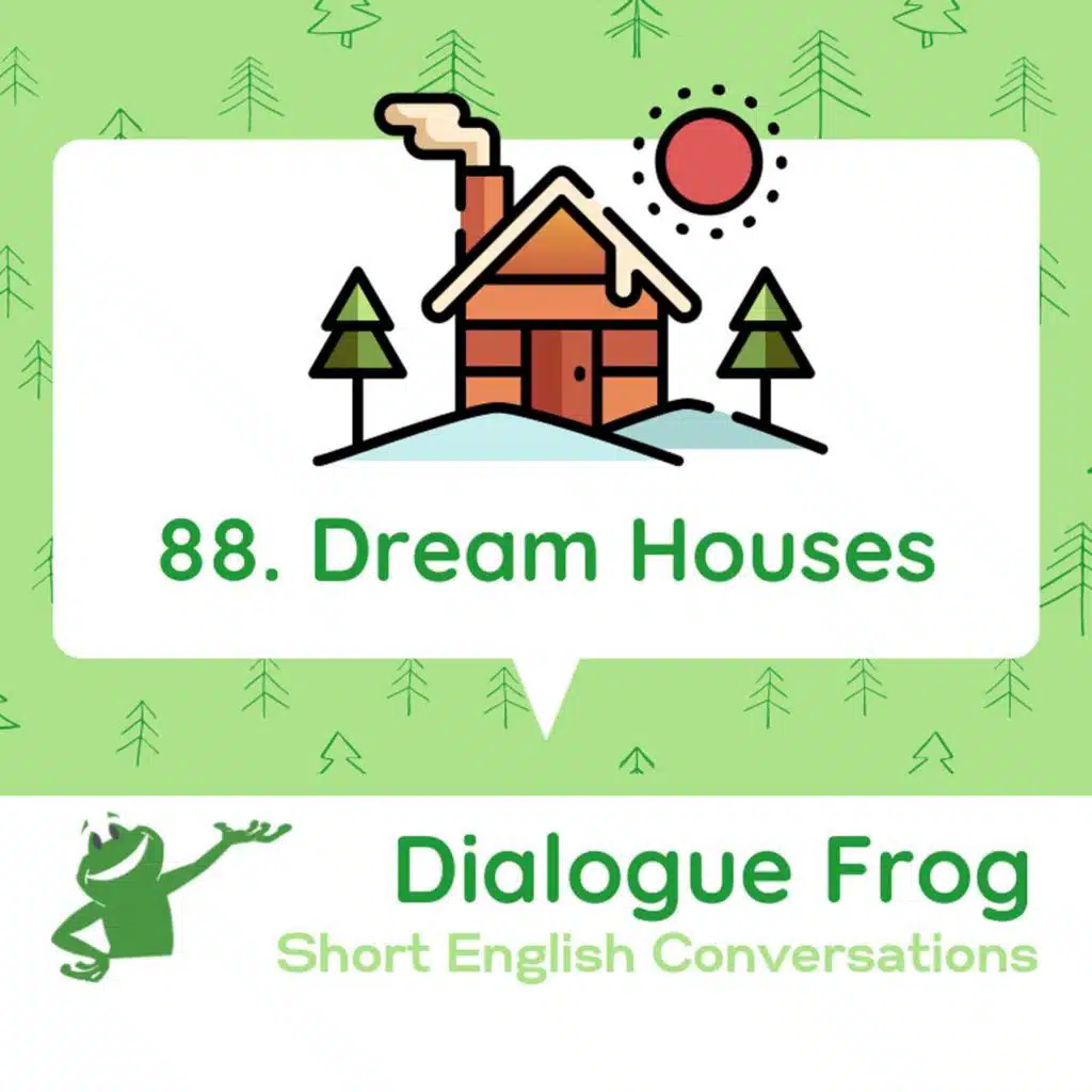 088 Dream Houses – Podcast in English