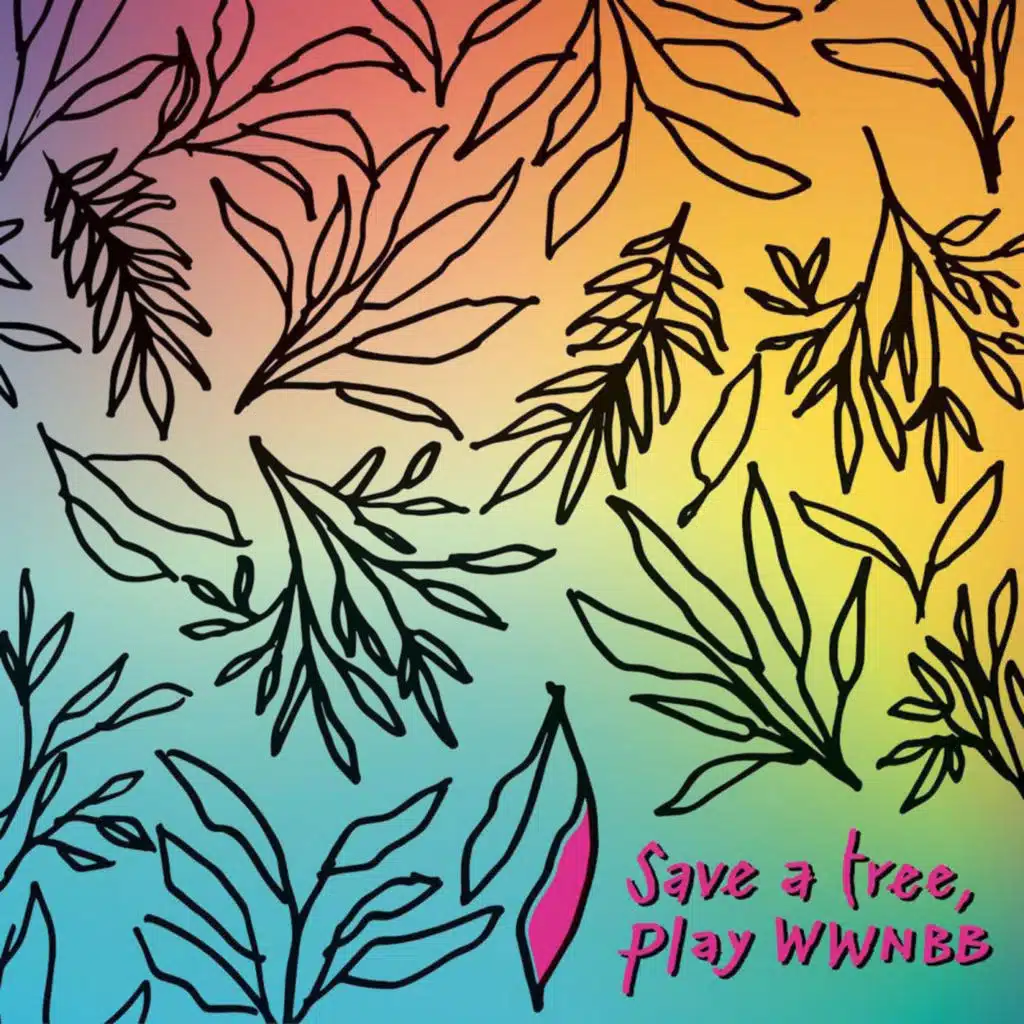 Save a Tree, Play WWNBB
