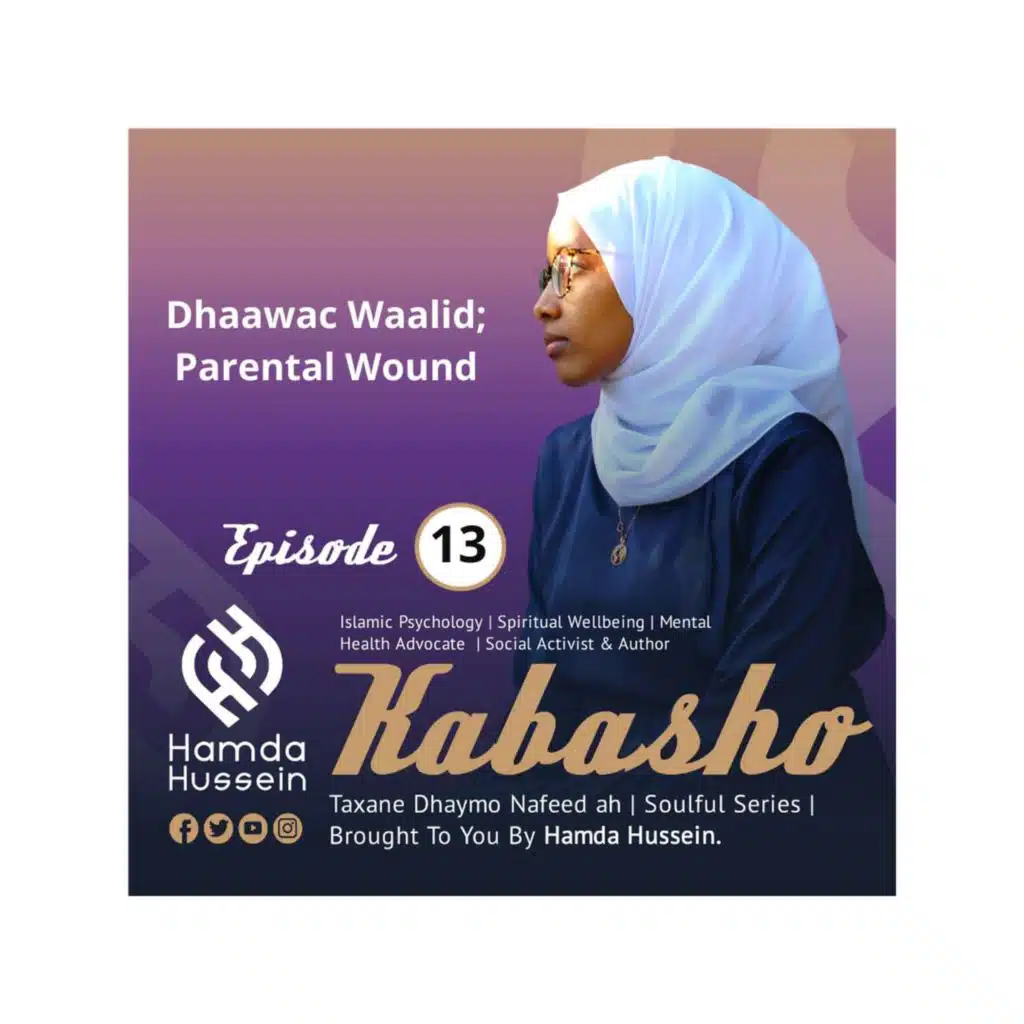 Ep:13; Dhaawac-Waalid|Parental Wound