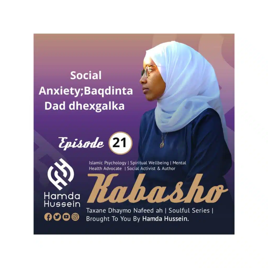 Ep:21; Baqdinta dad dhexgalka |Social Anxiety