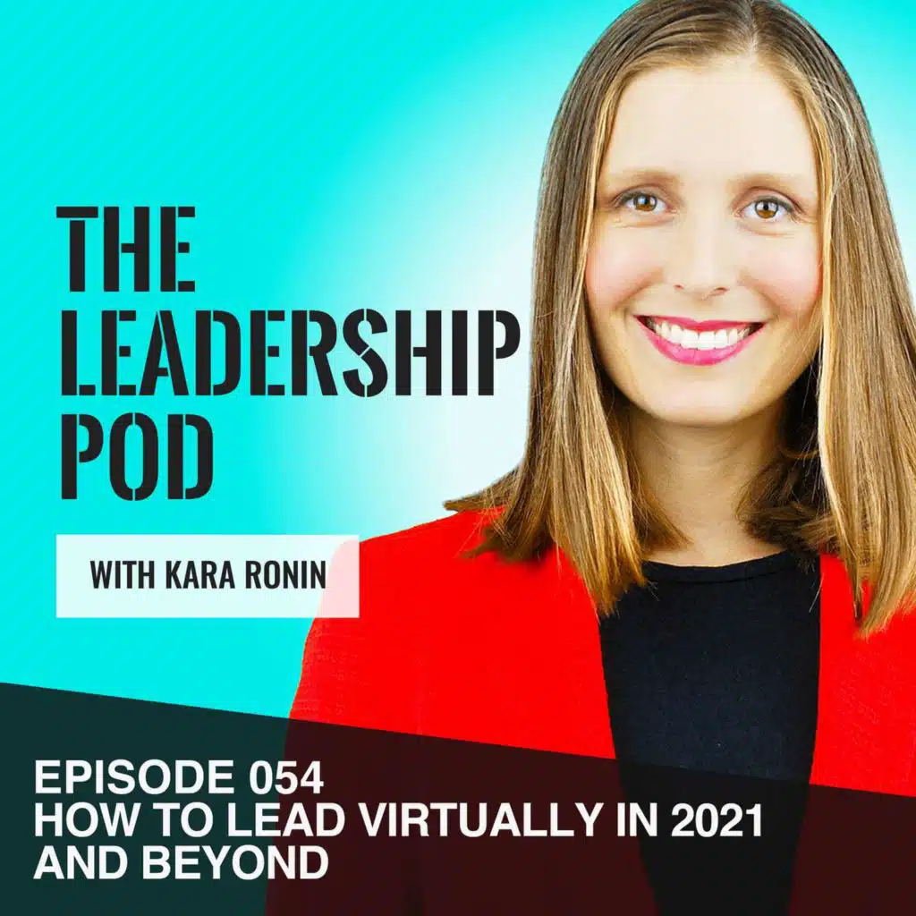 [054] How to Lead Virtually in 2021 and Beyond!