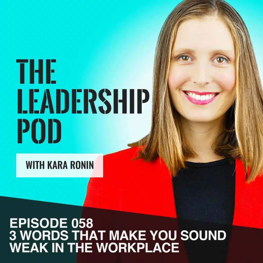 [058] 3 Words That Make You Sound Weak in the Workplace