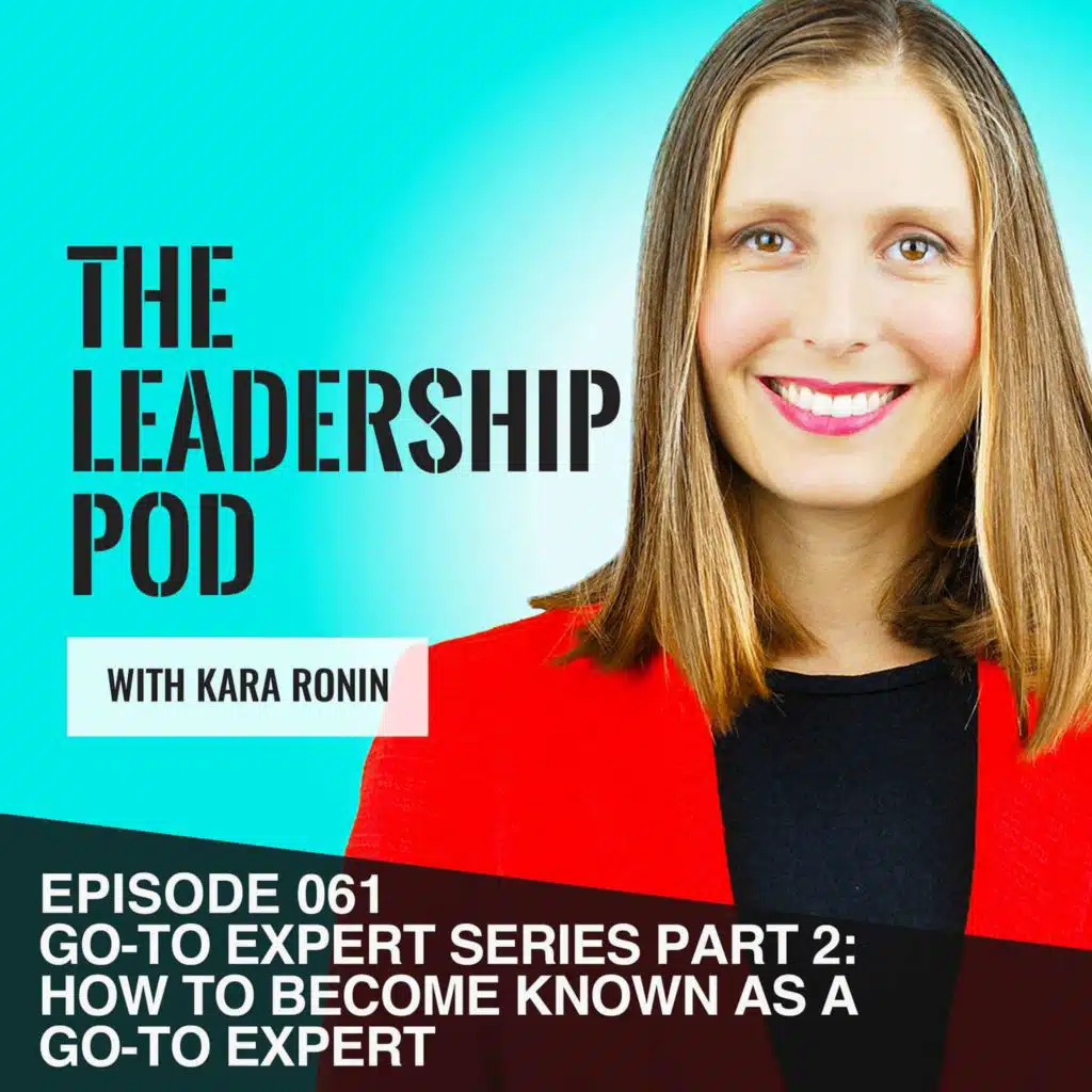 [061] Go-To Expet Series Part 2: HOW You Can Become Known as a Go-To Expert