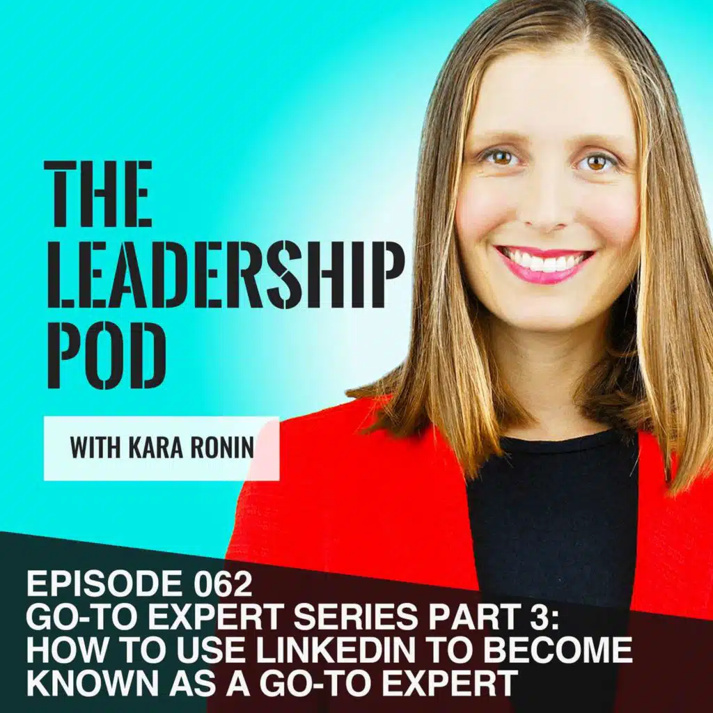 [062] Go-To Expert Series Part 3: Use LinkedIn to Become Known as a Go-To Expert