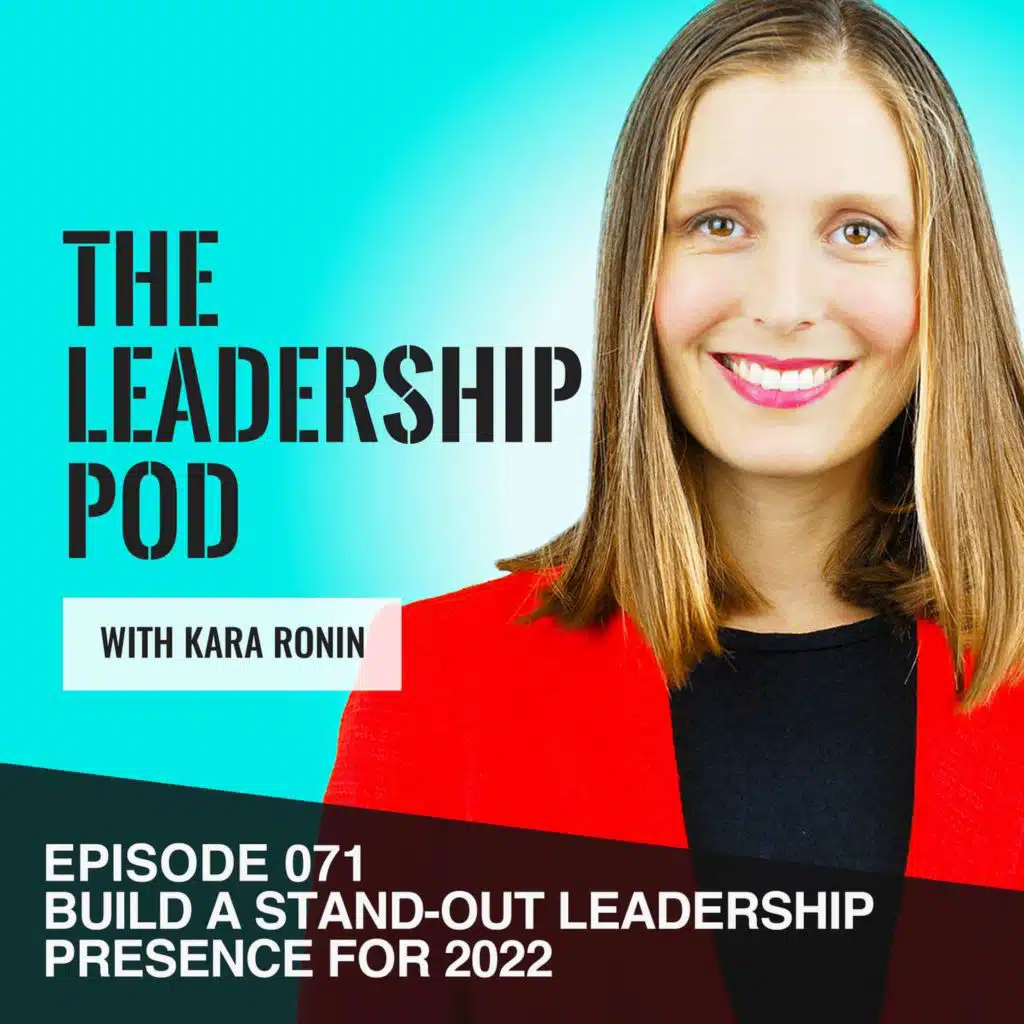Build a Stand-Out Leadership Presence in 2022! [071]