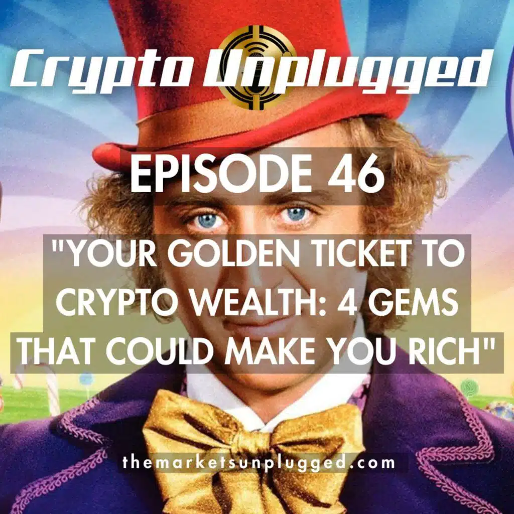 #46: "Your Golden Ticket to Crypto Wealth: 4 Crypto Gems That Could Make You Rich"