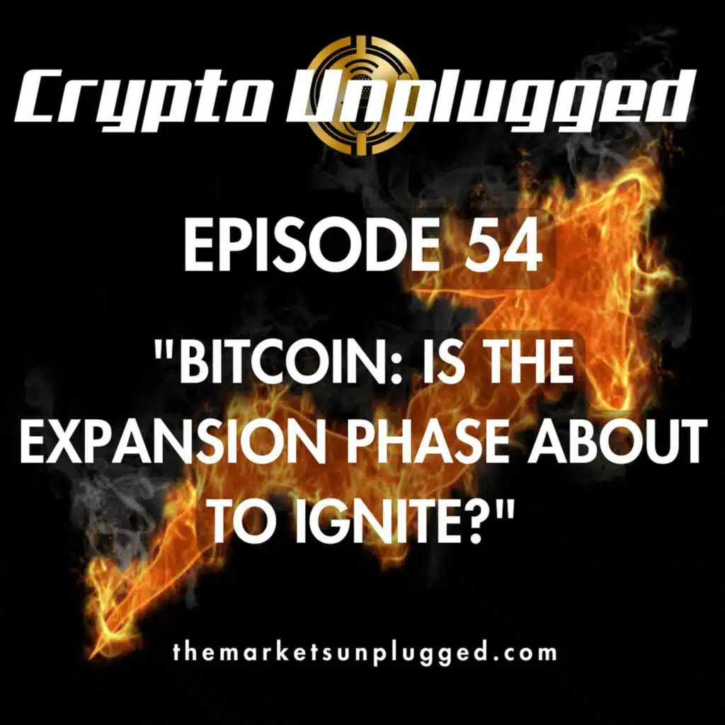#54: "Bitcoin: Is the Expansion Phase About to Ignite?"