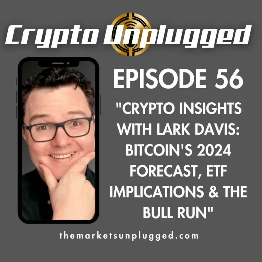 #56: "Crypto Insights with Lark Davis: Bitcoin's 2024 Forecast, ETF Implications & Bull Run Predictions"