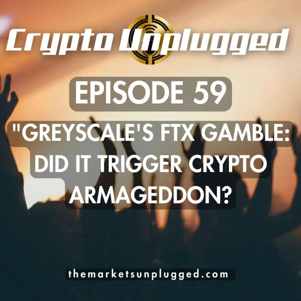 #59: "Greyscale's FTX Gamble: Did it Trigger Crypto Armageddon?"