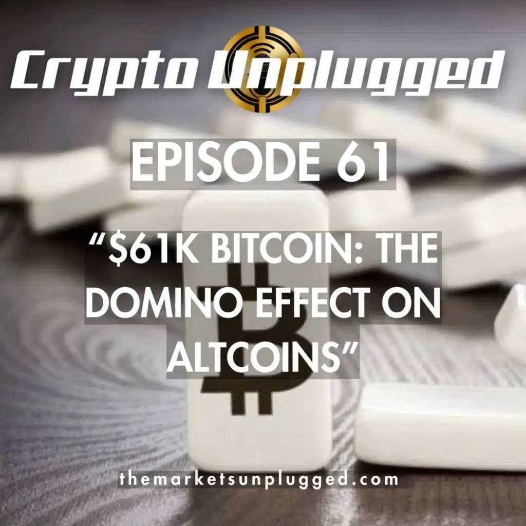 #61: "$61k Bitcoin: The Domino Effect on Altcoins"