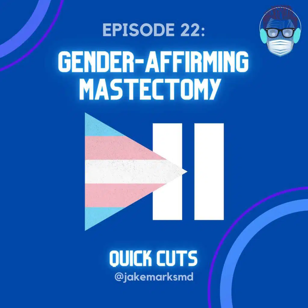 Episode 22: Gender-Affirming Mastectomy