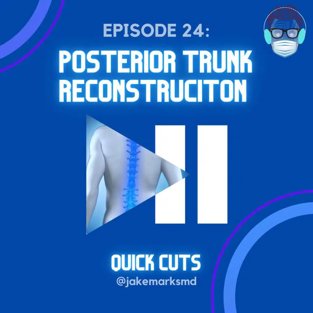 Episode 24: Posterior Trunk Reconstruction