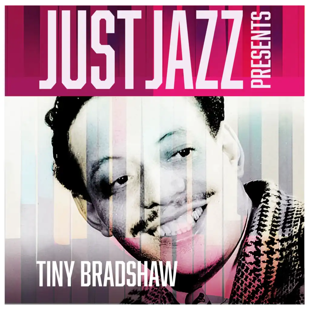 Just Jazz Presents, Tiny Bradshaw