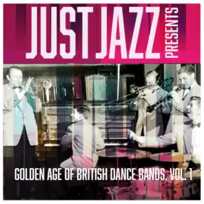 Just Jazz Presents, Golden Age of British Dance Bands, Vol. 1